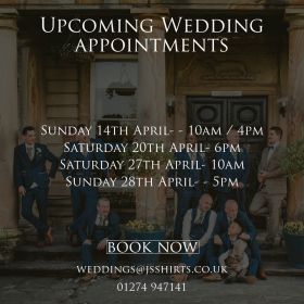We are almost fully booked for April, however you still have chance to take advantage of our exclusive wedding experience & book for your big day using the link below:

https://www.jsshirts.co.uk/book-your-appointment-i42

Alternatively you can contact us at weddings@jsshirts.co.uk or 01274 947141 👞💍
