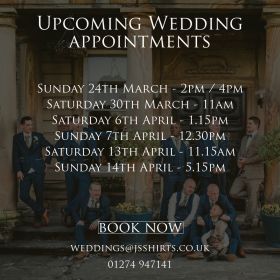 We are almost fully booked for the next couple of months, however you still have chance to take advantage of our exclusive wedding experience & book for your big day using the link below:

https://www.jsshirts.co.uk/book-your-appointment-i42

Alternatively you can contact us at weddings@jsshirts.co.uk or 01274 947141 👞💍